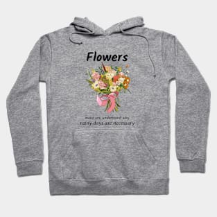 Flowers Make You Understand Hoodie